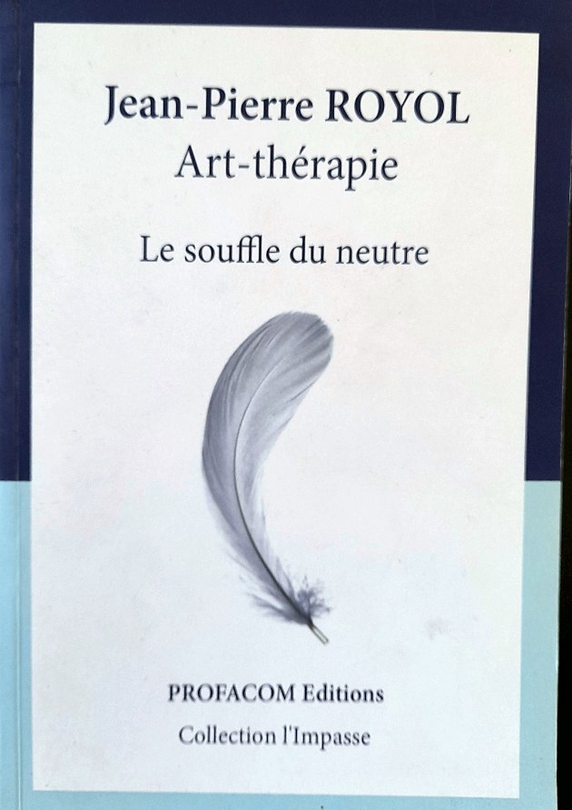 Couverture du livre « Art-thérapie, le souffle du neutre » de Jean-Pierre Royol