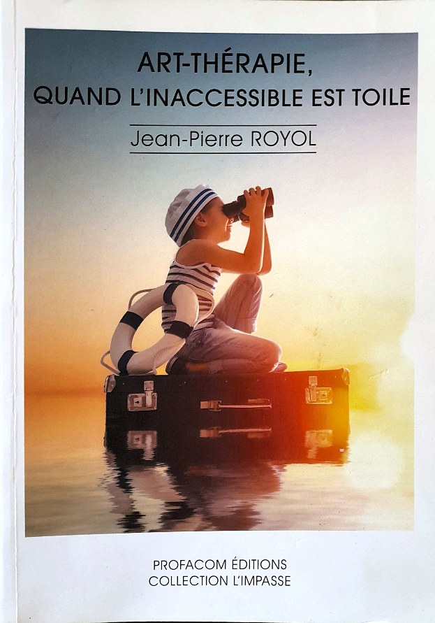 Couverture du livre « Art-thérapie, quand l’inaccessible est toile » de Jean-Pierre Royol